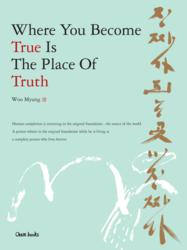 Cham Books Releases “The Place Where You Become True Is The Place Of Truth” By Best Selling Author Woo Myung, Founder Of Meditation